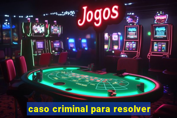 caso criminal para resolver